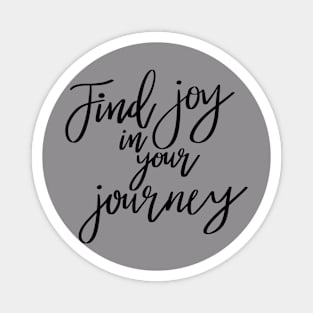 Find Joy In Your Journey quote t-shirt Magnet